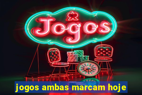 jogos ambas marcam hoje